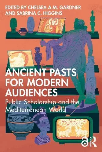 Ancient Pasts for Modern Audiences: Public Scholarship and the Mediterranean World