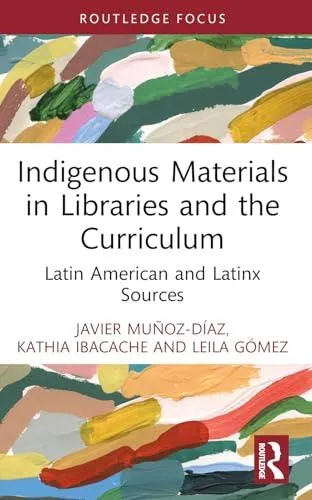 Indigenous Materials in Libraries and the Curriculum: Latin American and Latinx Sources
