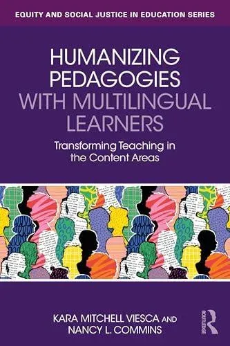 Humanizing Pedagogies with Multilingual Learners: Transforming Teaching in the Content Areas
