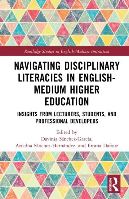 Navigating Disciplinary Literacies in English-Medium Higher Education: Insights from Lecturers, Students, and Professional Developers