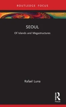 Seoul: Of Islands and Megastructures