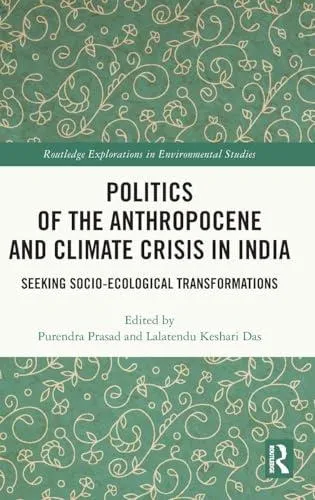 Politics of the Anthropocene and Climate Crisis in India: Seeking Socio-Ecological Transformations
