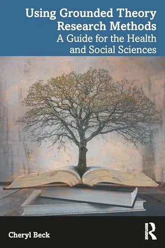 Using Grounded Theory Research Methods: A Guide for the Health and Social Sciences
