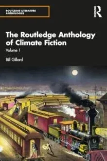 The Routledge Anthology of Climate Fiction: Volume One