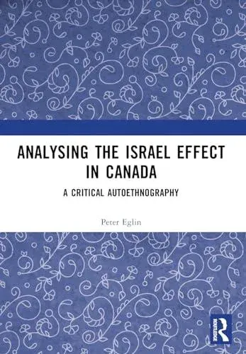 Analysing the Israel Effect in Canada: A Critical AutoEthnography