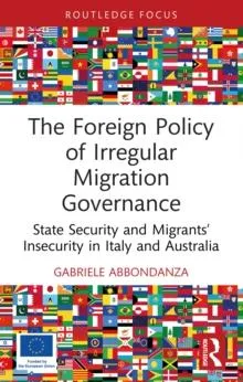 The Foreign Policy of Irregular Migration Governance: State Security and Migrants' Insecurity in Italy and Australia