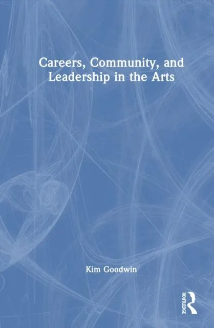 Careers, Community, and Leadership in the Arts