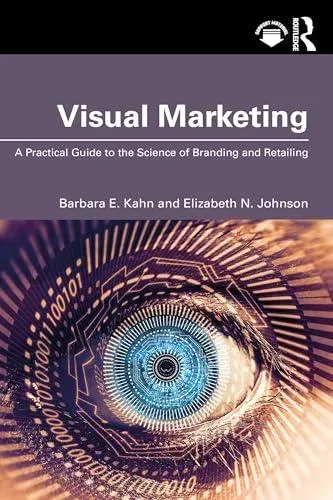 Visual Marketing: A Practical Guide to the Science of Branding & Retailing