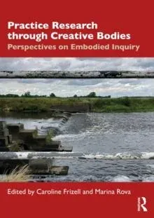 Practice Research through Creative Bodies: Perspectives on Embodied Inquiry