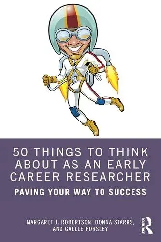 50 Things to Think About as an Early Career Researcher: Paving Your Way to Success