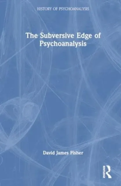 The Subversive Edge of Psychoanalysis