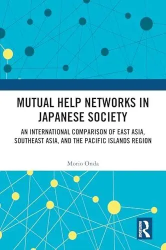 Mutual Help Networks in Japanese Society: An International Comparison of East Asia, Southeast Asia, and the Pacific Islands Region