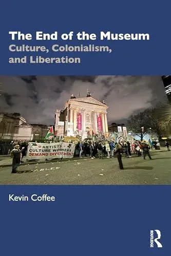 The End of the Museum: Culture, Colonialism and Liberation