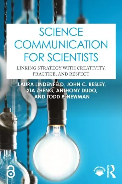 Science Communication for Scientists: Linking Strategy with Creativity, Practice, and Respect