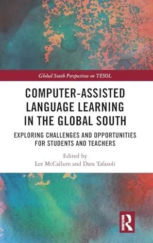 Computer-Assisted Language Learning in the Global South: Exploring Challenges and Opportunities for Students and Teachers