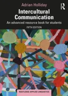 Intercultural Communication: An Advanced Resource Book for Students