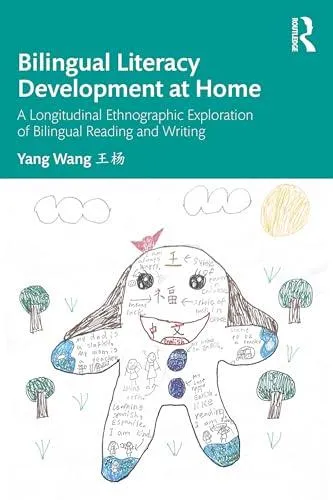 Bilingual Literacy Development at Home: A Longitudinal Ethnographic Exploration of Bilingual Reading and Writing