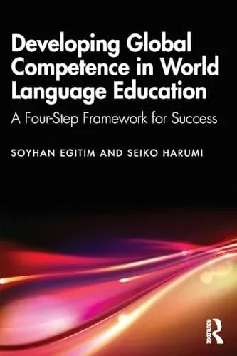 Developing Global Competence in World Language Education: A Four-Step Framework for Success