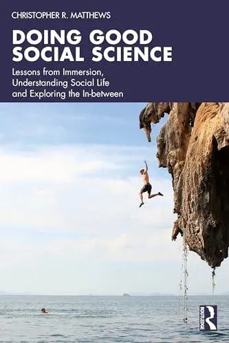 Doing Good Social Science: Lessons from Immersion, Understanding Social Life and Exploring the In-between