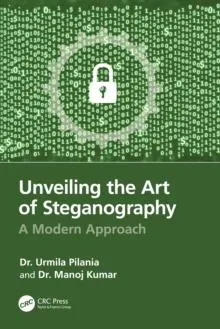Unveiling the Art of Steganography: A Modern Approach