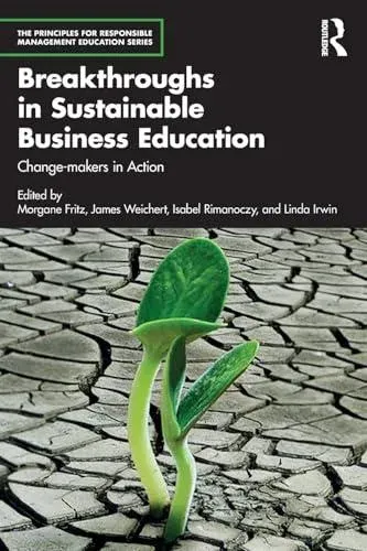 Breakthroughs in Sustainable Business Education: Change-makers in Action