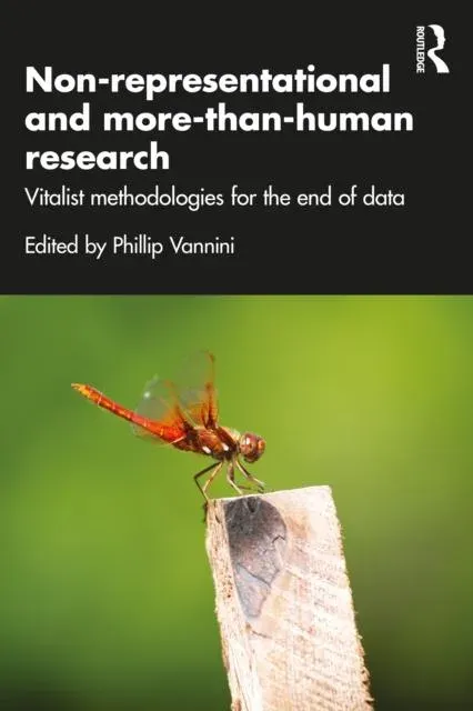 Non-representational and more-than-human research: Vitalist methodologies for the end of data