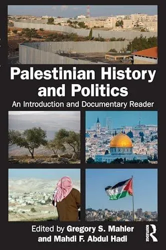 Palestinian History and Politics: An Introduction and Documentary Reader