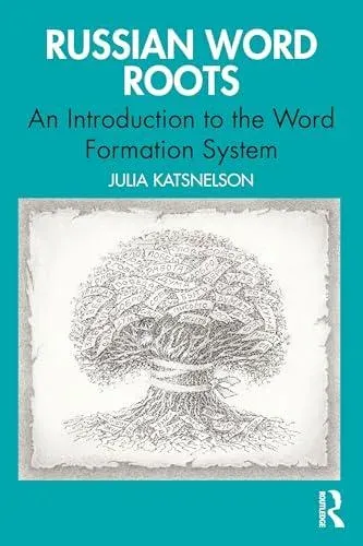 Russian Word Roots: An Introduction to the Word-Formation System