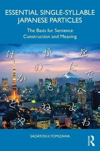 Essential Single-Syllable Japanese Particles: The Basis for Sentence Construction and Meaning