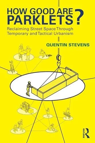 How Good Are Parklets?: Reclaiming Street Space Through Temporary and Tactical Urbanism