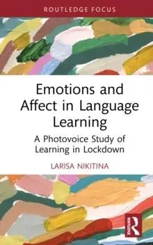 Emotions and Affect in Language Learning: A Photovoice Study of Learning in Lockdown