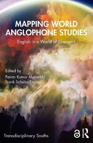 Mapping World Anglophone Studies: English in a World of Strangers