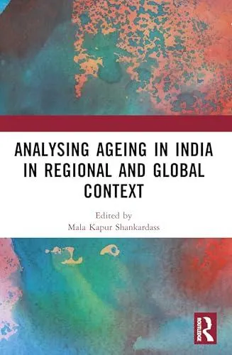 Analysing Ageing in India in Regional and Global Context