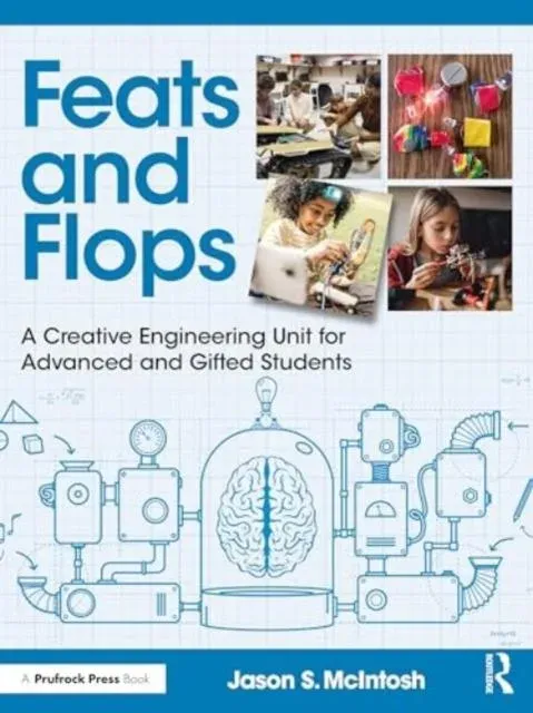 Feats and Flops: A Creative Engineering Unit for Advanced and Gifted Students