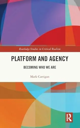 Platform and Agency: Becoming Who We Are