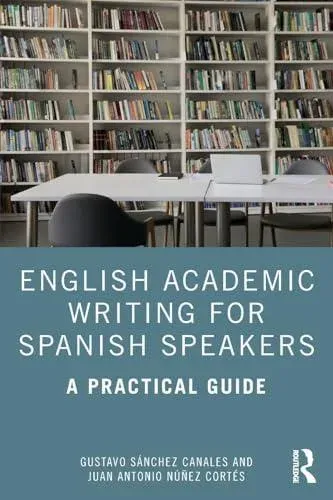English Academic Writing for Spanish Speakers: A Practical Guide