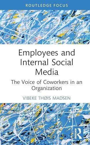 Employees and Internal Social Media: The Voice of Coworkers in an Organization
