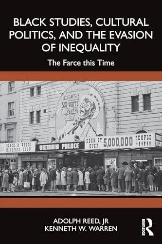 Black Studies, Cultural Politics, and the Evasion of Inequality: The Farce this Time