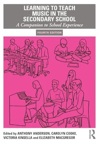 Learning to Teach Music in the Secondary School: A Companion to School Experience