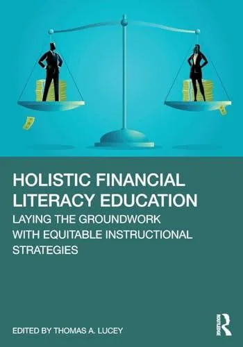 Holistic Financial Literacy Education: Laying the Groundwork with Equitable Instructional Strategies