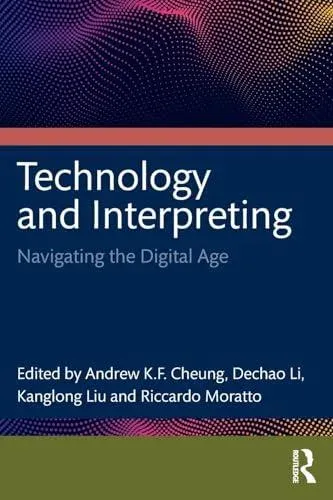 Technology and Interpreting: Navigating the Digital Age
