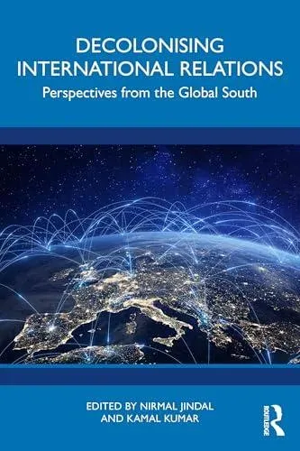 Decolonising International Relations: Perspectives from the Global South