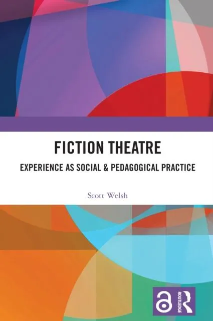 Fiction Theatre: Experience as Social & Pedagogical Practice