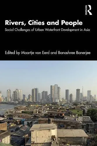 Rivers, Cities and People: Social Challenges of Urban Waterfront Development in Asia