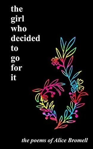 The girl who decided to go for it: the poems of Alice Bromell