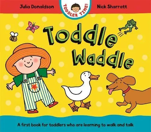 Toddle Waddle : A first book for toddlers who are learning to walk and talk