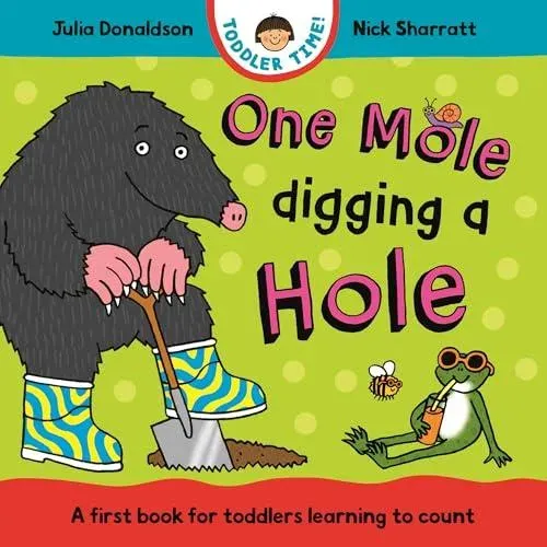 One Mole Digging A Hole : A first book for toddlers learning to count