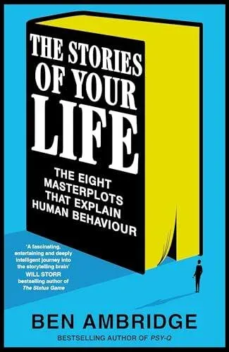 The Stories of Your Life : The Eight Stories That Explain the World Around Us