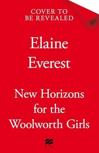 New Horizons for the Woolworths Girls : An emotional story of change and hope, the much-anticipated final novel in the bestselling Woolworths Girls series