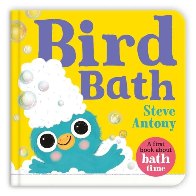 Bird Bath : A First Book About Bath Time